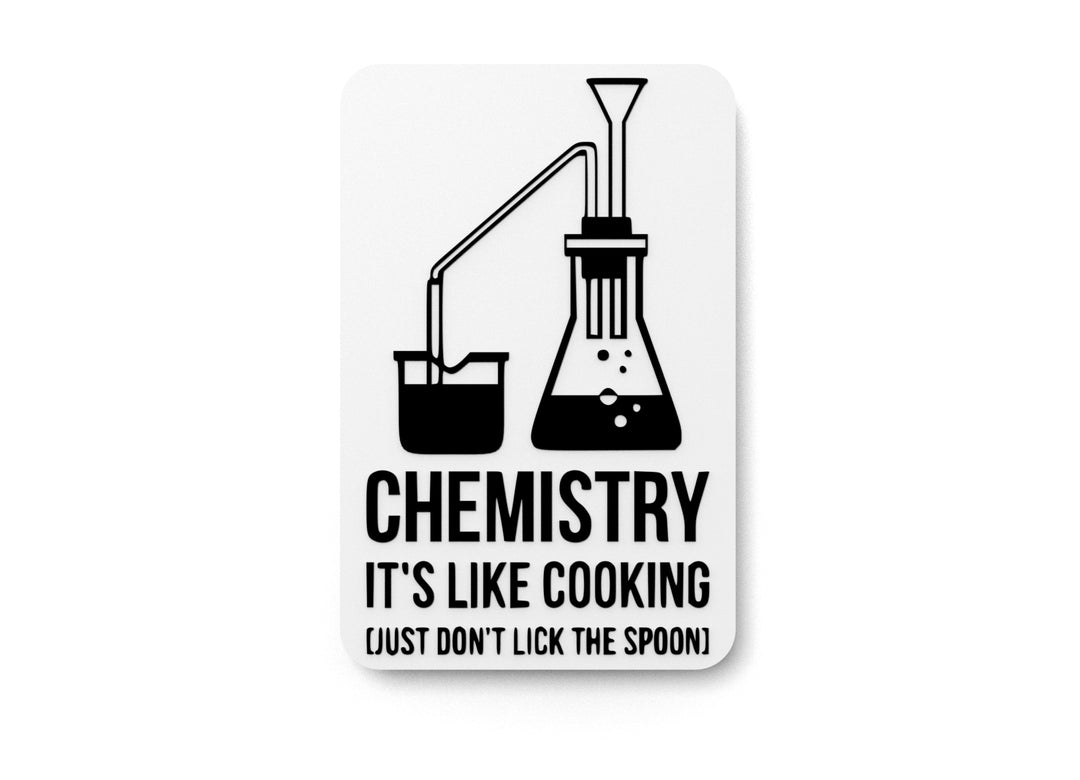 
  
  Chemistry It's Like Cooking | Funny sign For Home or Office
  
