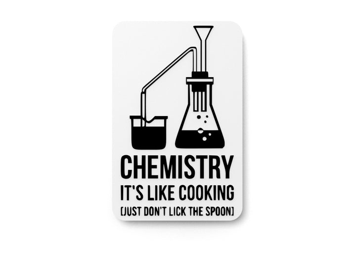 Chemistry It's Like Cooking | Funny sign For Home or Office