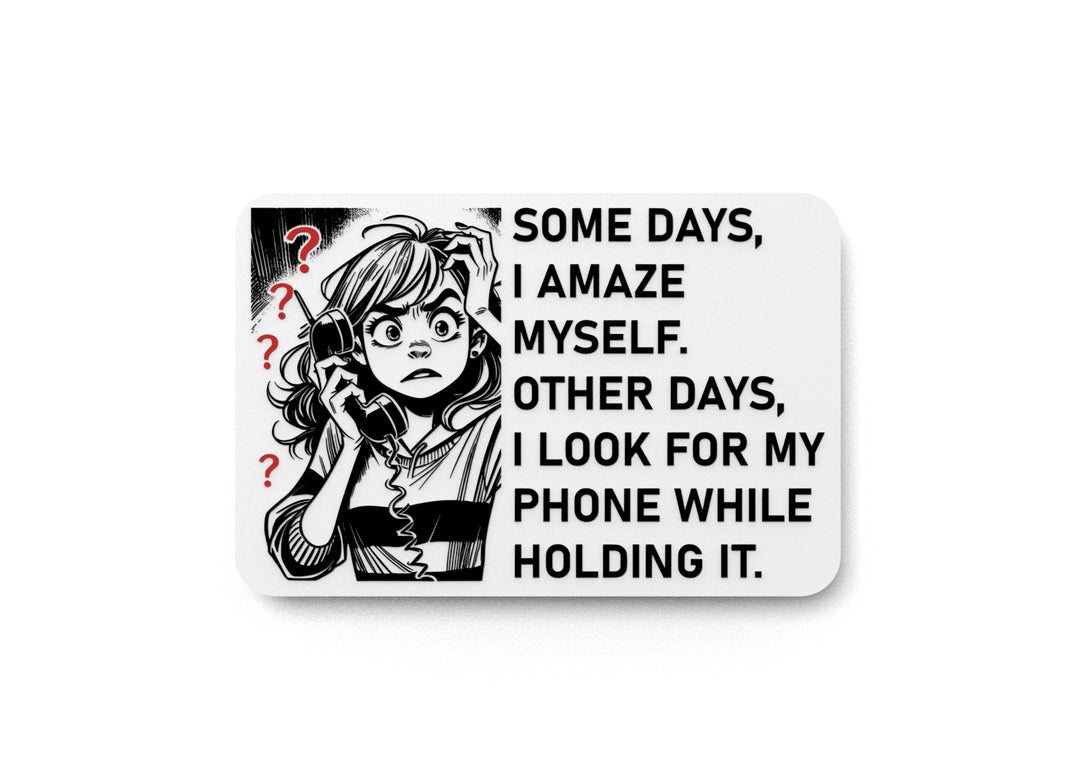 
  
  Some Days I Amaze Myself Other Days I Look For My Phone | Funny Sign for Home
  
