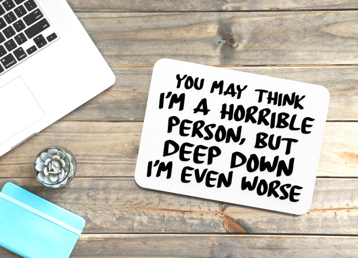 You May Thing I'M A Horrible Person | Funny sign For Home or Office