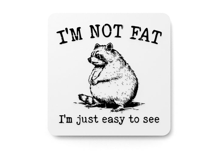 I'm Not Fat I'm Just Easy To See | Funny sign For Home or Office
