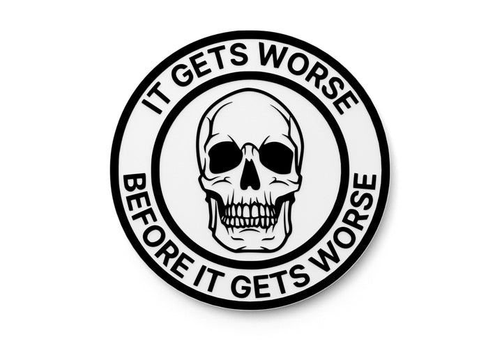 It Gets Worse Before It Gets Worse | Funny Sign for Home or Office