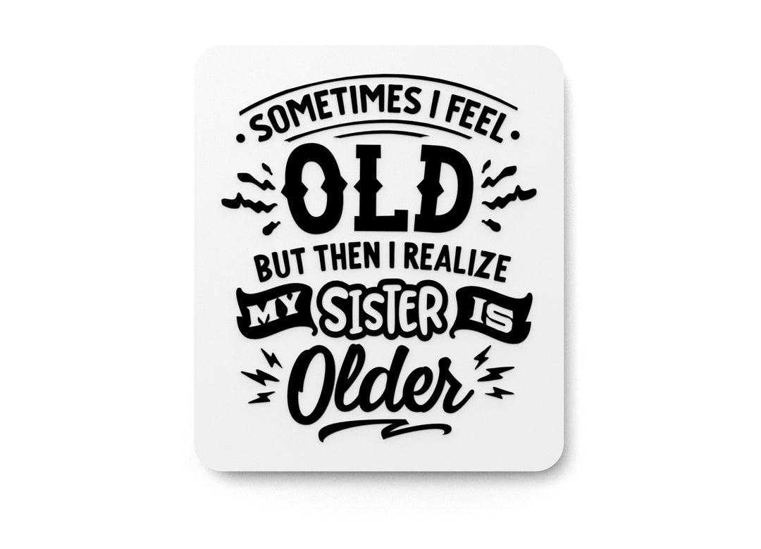 
  
  Bold 3D Printed Sometimes I Feel Old People Wall Art Durable PLA Sign For Office
  
