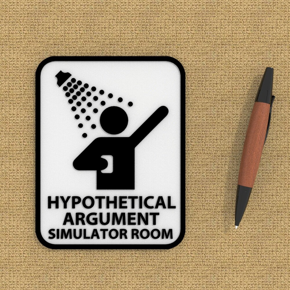 
  
  Funny Sign | Hypothetical Argument Simulator Room
  
