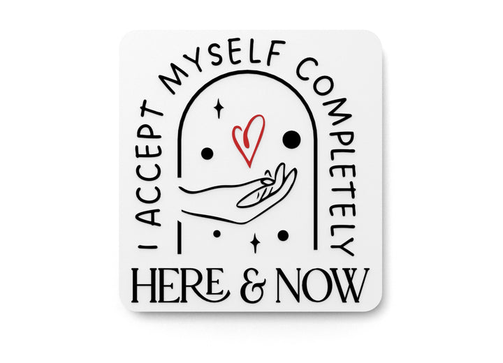 Accept Myself Completely HERE & NOW | Funny Sign for Home or Office