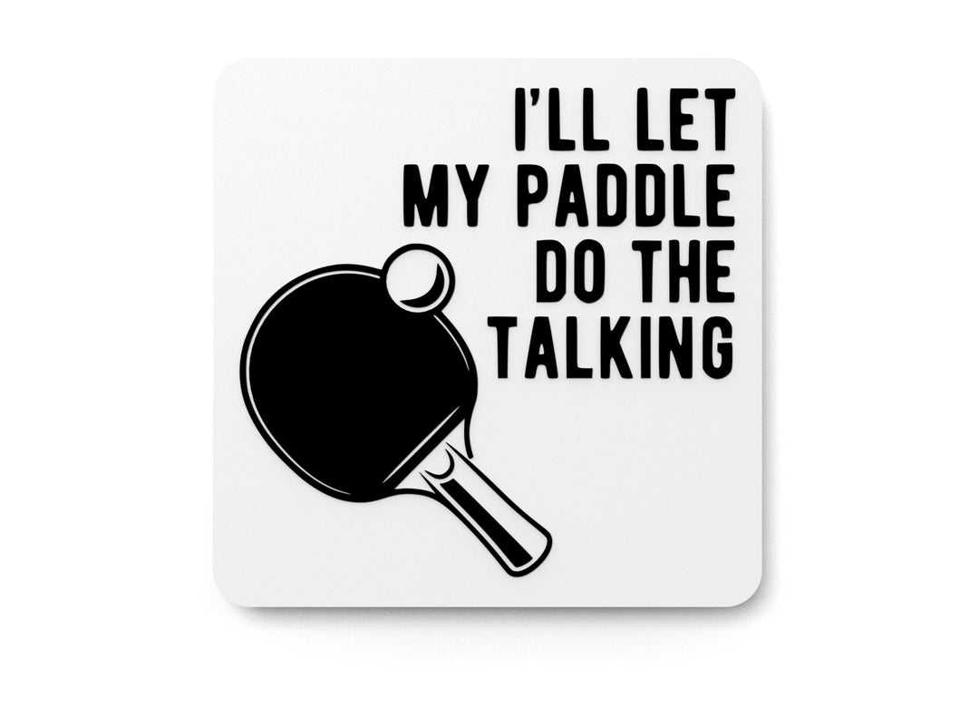 
  
  I'll Let My Paddle Do The Talking | Funny sign For Home or Office
  
