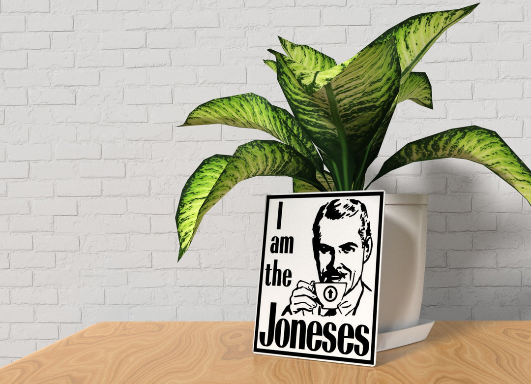 I Am The Joneses | Funny sign For Home or Office