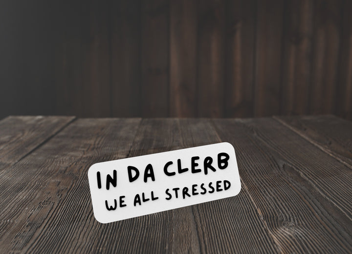In DA Clerb We All Stressed | Funny sign For Home or Office