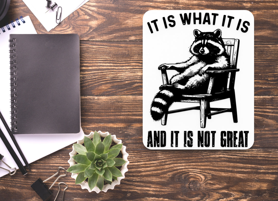 It Is What It Is And It Is Not Great | Funny Sign for Home or Office