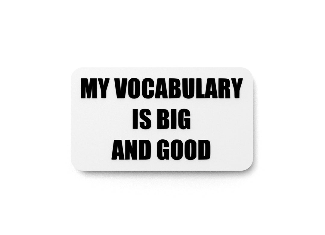
  
  My Vocabulary Is Big And Good | Funny Sign for Home or Office
  
