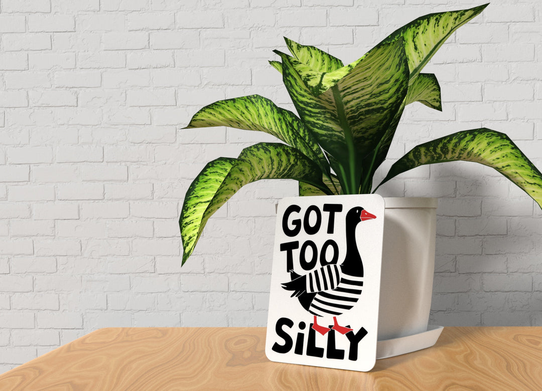 Got Too Silly | Funny sign For Home or Office