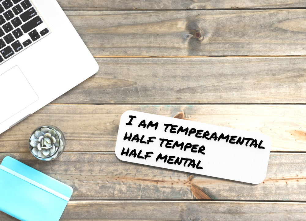 
  
  I am Temperamental Half Temper Half Mental | Funny Sign for Home or Office
  
