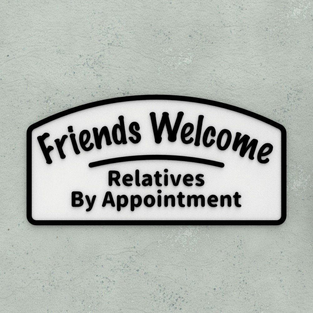 Funny Sign | Friends Welcome Relatives By Appointment