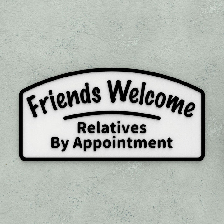 Funny Sign | Friends Welcome Relatives By Appointment