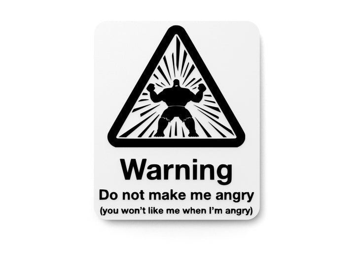 Warning Do Not Make Me Angry You Won't Like Me | Funny Sign for Home or Office