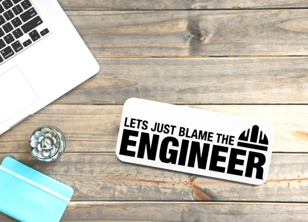 
  
  Lets Just Blame The Engineer | Funny sign For Home or Office
  

