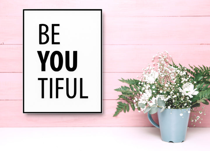 Be You Tiful | Funny Sign for Home or Office