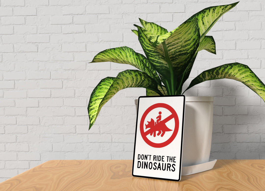 Don't Ride The Dinosaurs | Funny Sign for Home or Office