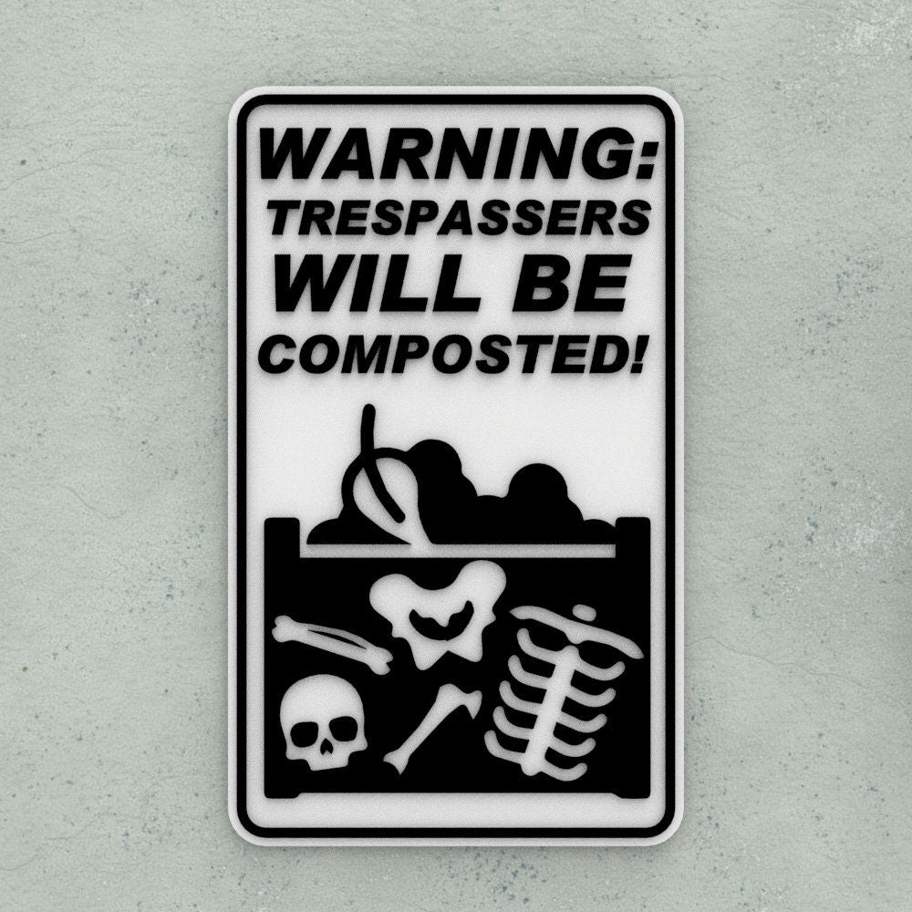 Funny Sign |Warning! Trespassers Will Be Composted
