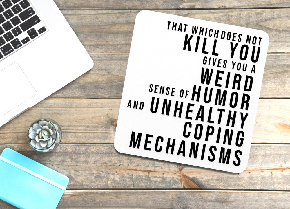 
  
  That Which Does Not Kill You Gives You Weird Sense Of Humor Funny Sign for Home
  
