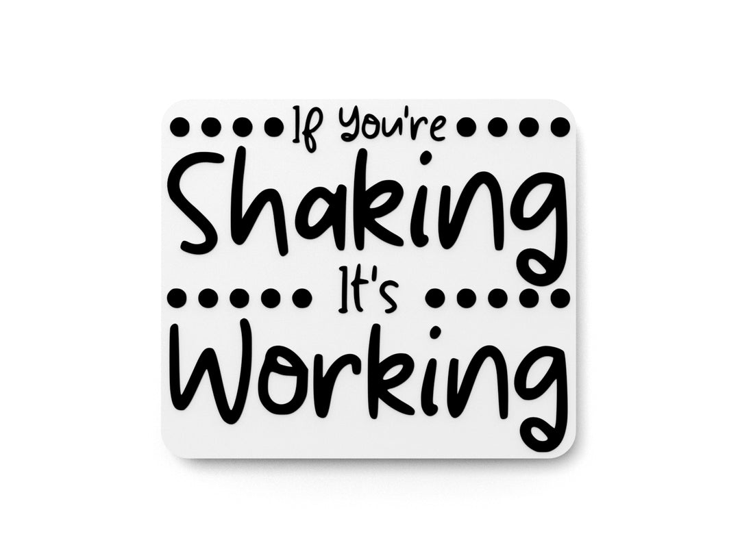 
  
  If You're Shaking It's Working | Funny sign For Home or Office
  
