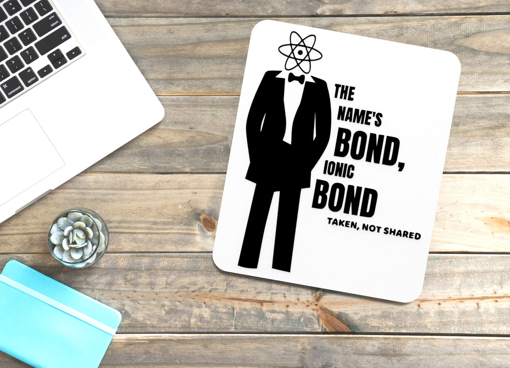 
  
  The Name's Bond Ionic Bond Taken Not Shared | Funny sign For Home or Office
  
