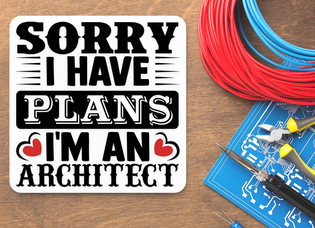 Sorry I Have Plans I'm An Architect | Funny sign For Home or Office