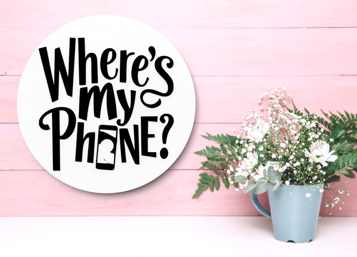 Where's My Phone | Funny sign For Home or Office