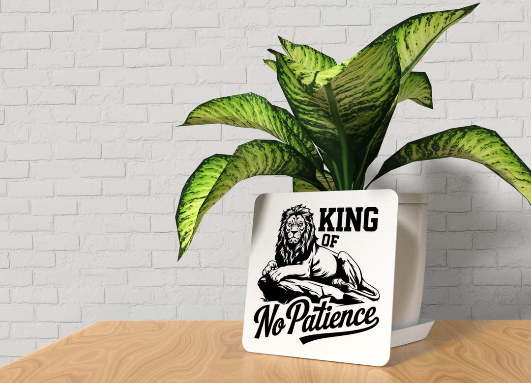 King Of No Patience | Funny sign For Home or Office