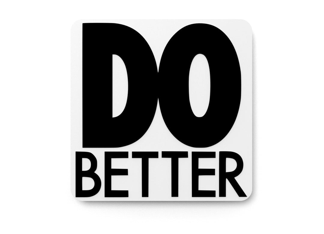 
  
  Do Better | Funny sign For Home or Office
  
