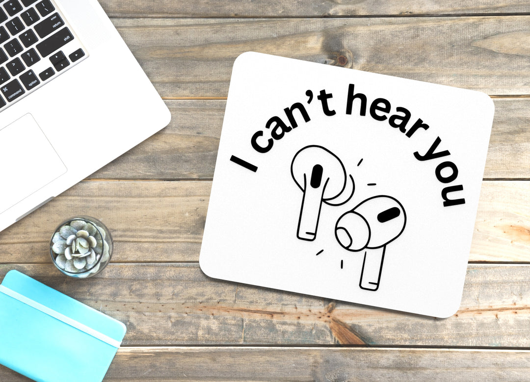 I Can't Hear You | Funny Sign for Home or Office