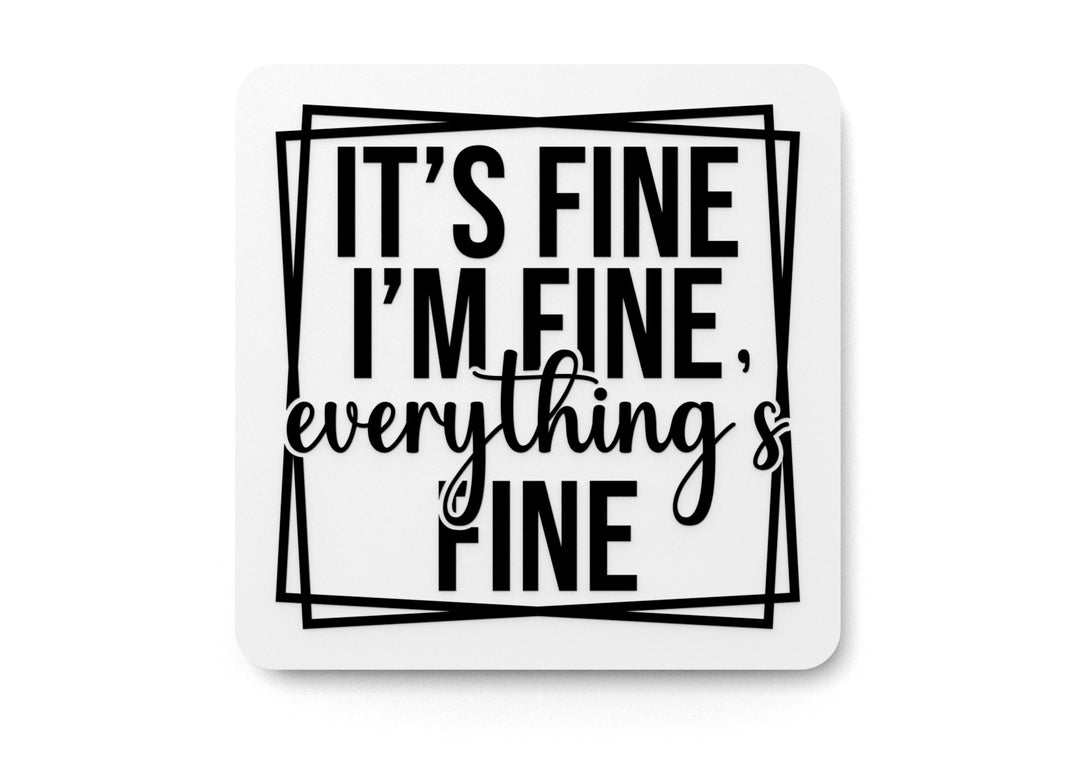 
  
  It's Fine I'M Fine Everything Fine | Funny sign For Home or Office
  
