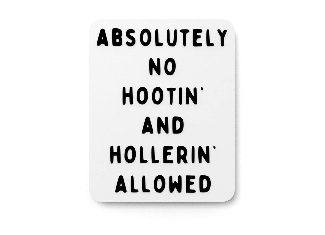 
  
  Absolutely No Hootin And Hollerin Allowed | Funny Sign for Home or Office
  
