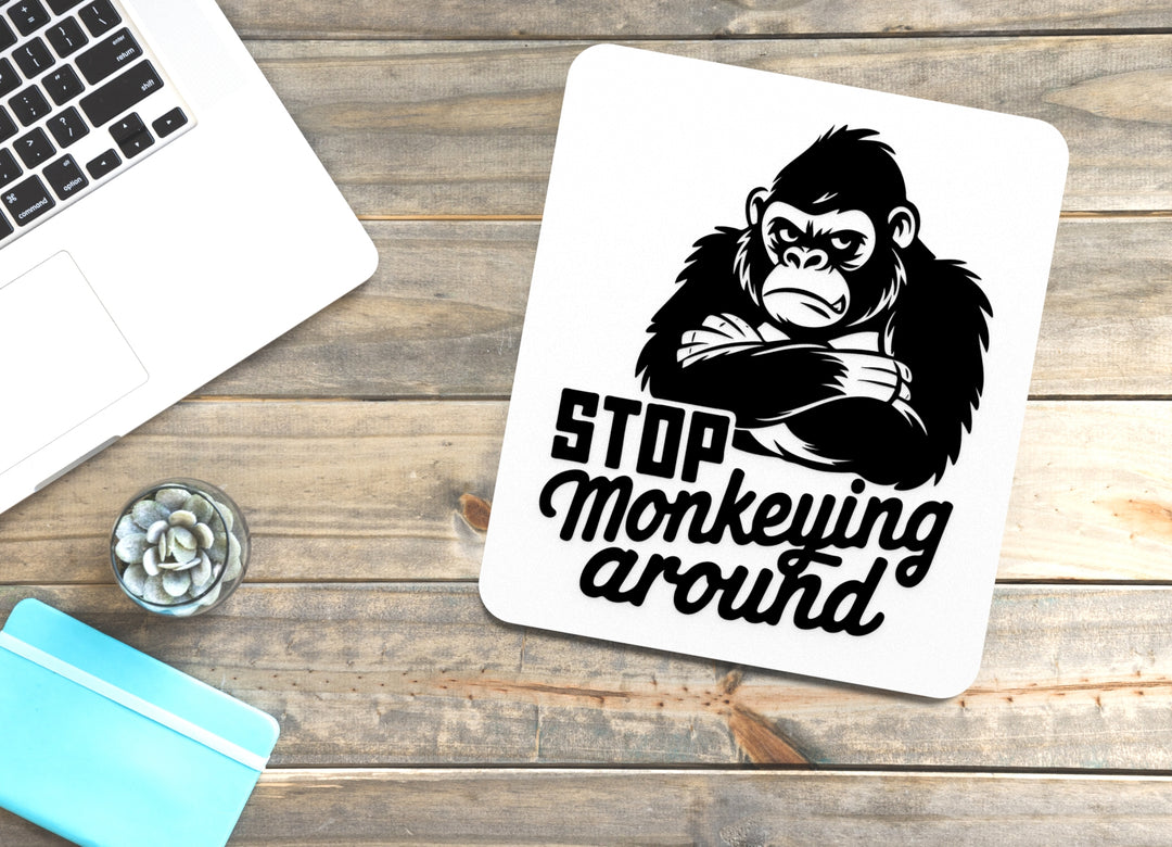 Stop Monkeying Around | Funny sign For Home or Office