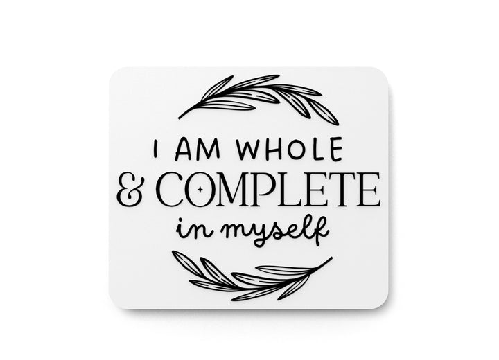 I Am Whole & Complete In Myself | Funny Sign for Home or Office