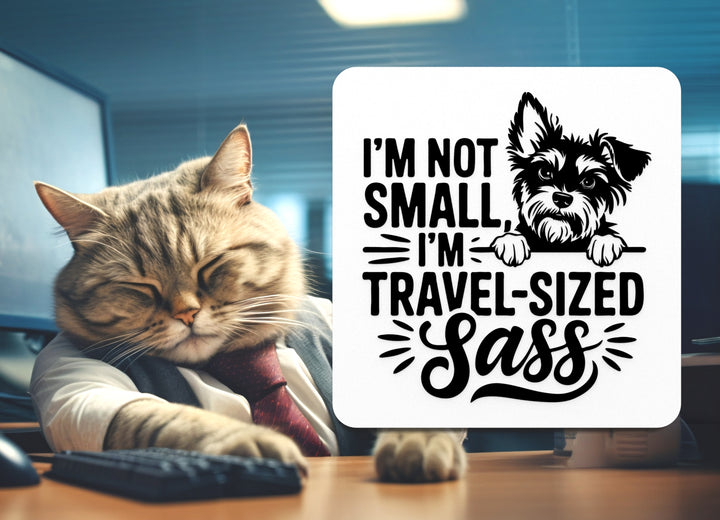 I'm Not Small I'm Travel Sized Sass | Funny sign For Home or Office