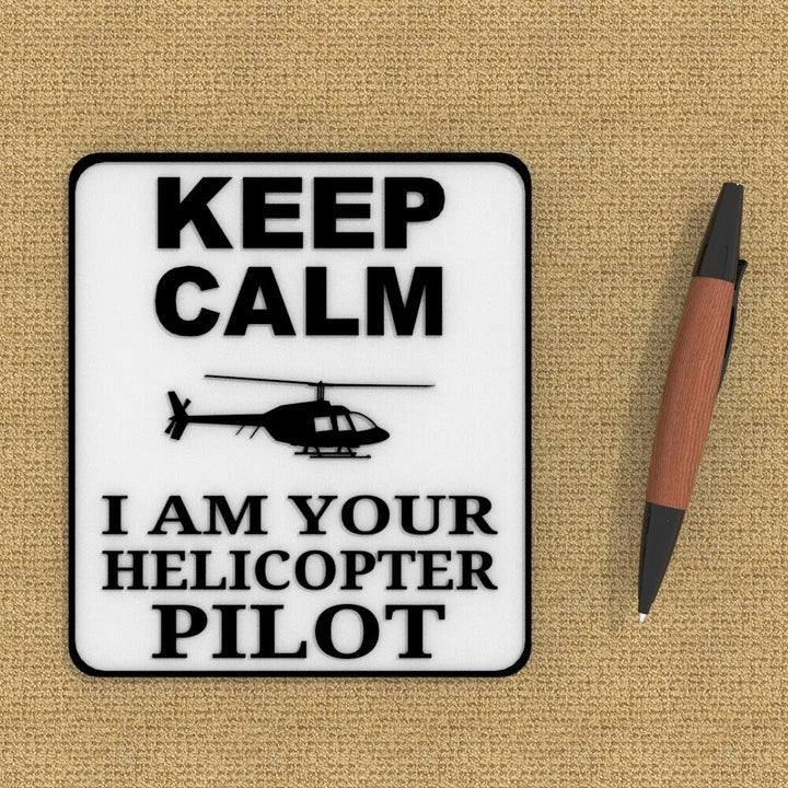 Funny Sign | Keep Calm I Am Your Helicopter Pilot