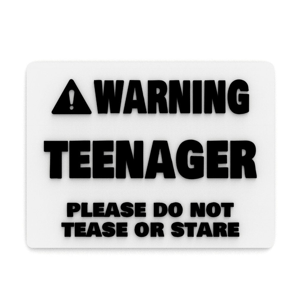 
  
  Sign | Warning Teenager! Please Do Not Tease or Stare
  
