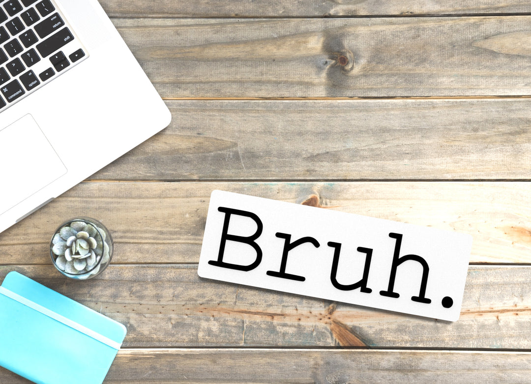 Bruh | Funny sign For Home or Office