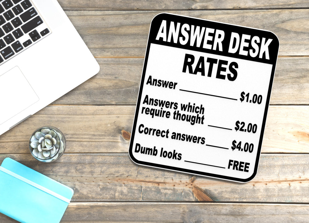 
  
  Answer Desk Rates | Funny Sign for Home or Office
  
