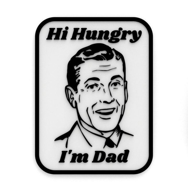 Funny Sign | Hi Hungry! I'm Dad