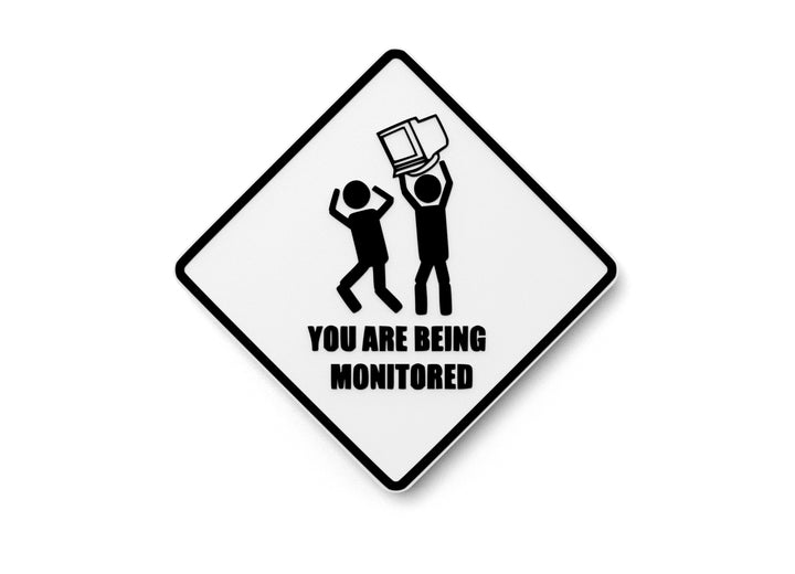 You Are Being Monitored | Funny Sign for Home or Office