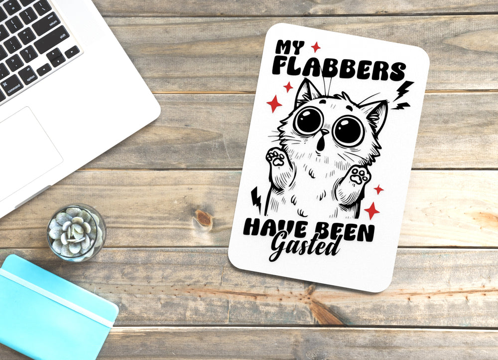 
  
  My Flabbers Have Been Gasted | Funny Sign for Home or Office
  
