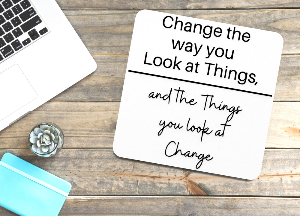 
  
  Change The Way You Look At Things | Funny sign For Home or Office
  
