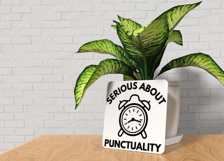 Serious About Punctuality | Funny sign For Home or Office