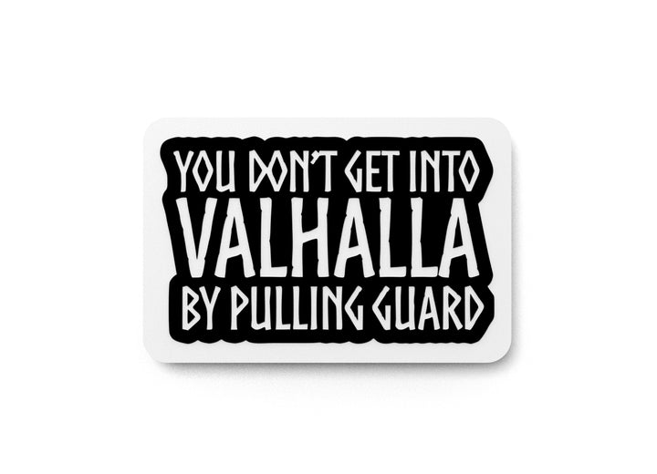 You Don't Get Into Valhalla By Pulling Guard | Funny Sign for Home or Office