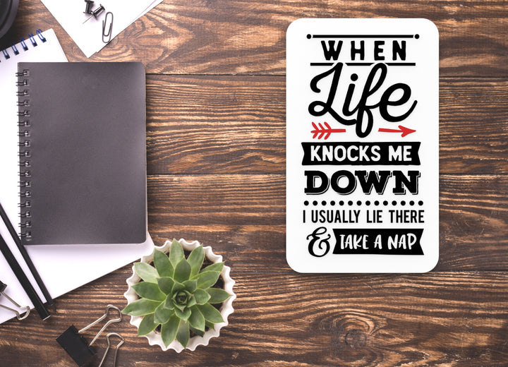 When Life Knocks Me Down I usually Lie | Funny sign For Home or Office