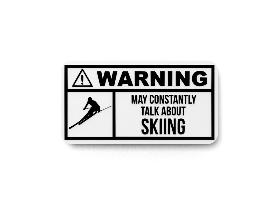 
  
  Warning May Constantly Talk About Skiing | Funny sign For Home or Office
  
