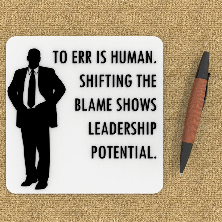 Funny Sign | To Err Is Human. To Blame it On Someone Shows Management Potential