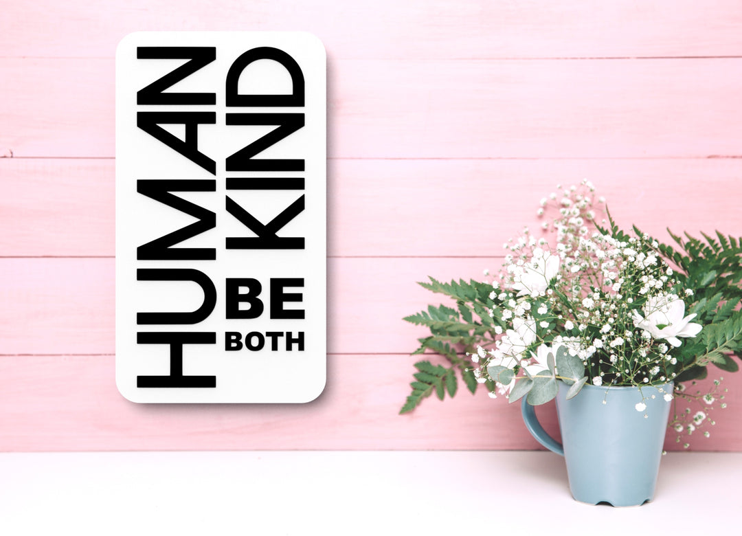 Human Kind Be Both | Funny sign For Home or Office